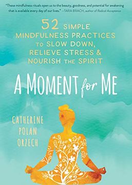 portada A Moment for me: 52 Simple Mindfulness Practices to Slow Down, Relieve Stress, and Nourish the Spirit (en Inglés)