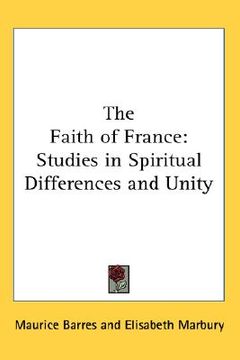 portada the faith of france: studies in spiritual differences and unity