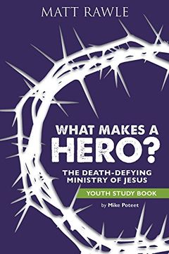 portada What Makes a Hero? Youth Study Book: The Death-Defying Ministry of Jesus (en Inglés)
