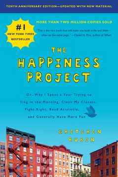portada The Happiness Project: Or, why i Spent a Year Trying to Sing in the Morning, Clean my Closets, Fight Right, Read Aristotle, and Generally Have More fun (en Inglés)