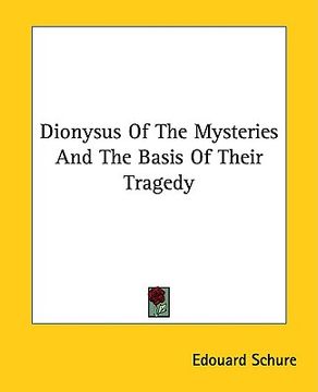portada dionysus of the mysteries and the basis of their tragedy