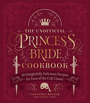 portada The Unofficial Princess Bride Cookbook: 50 Delightfully Delicious Recipes for Fans of the Cult Classic (in English)