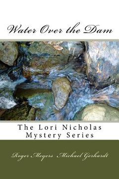 portada Water Over the Dam: The Lori Nicholas Mystery Series (in English)