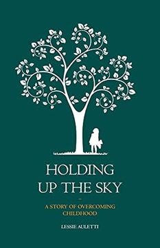 portada Holding up the Sky-A Story of Overcoming Childhood (in English)