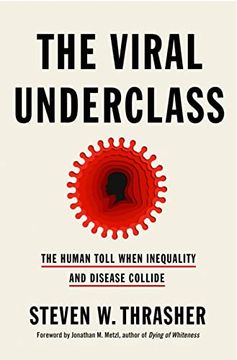 portada The Viral Underclass: The Human Toll When Inequality and Disease Collide (en Inglés)