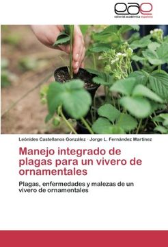 portada Manejo Integrado De Plagas Para Un Vivero De Ornamentales: Plagas, Enfermedades Y Malezas De Un Vivero De Ornamentales (spanish Edition)