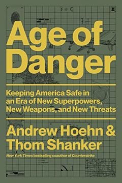 portada Age of Danger: Keeping America Safe in an era of new Superpowers, new Weapons, and new Threats 