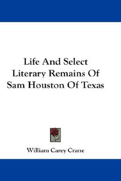 portada life and select literary remains of sam houston of texas (en Inglés)