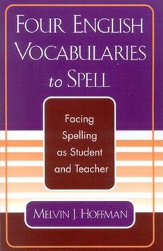 portada four english vocabularies to spell: facing spelling as student and teacher (en Inglés)