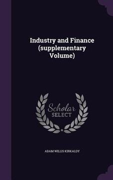 portada Industry and Finance (supplementary Volume) (en Inglés)