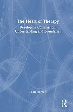 portada The Heart of Therapy: Developing Compassion, Understanding and Boundaries (en Inglés)