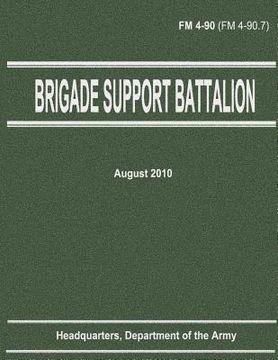 portada Brigade Support Battalion (FM 4-90) (en Inglés)