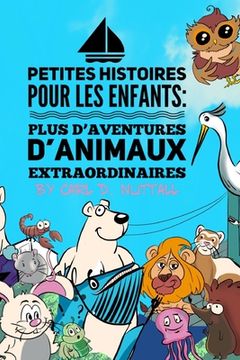 portada Petites Histoires Pour Les Enfants: Plus D'Aventures D'Animaux Extraordinaires (en Francés)