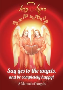 portada A Manual Of Angels: Say yes to the angels, and be completely happy! (in English)