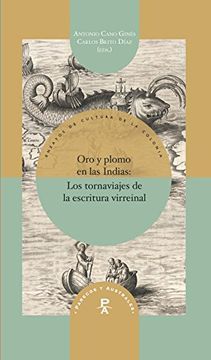 portada Oro y Plomo en las Indias: Los Tornaviajes de la Escritura Virreinal (Parecos y Australes. Ensayos de Cultura de la Colonia)