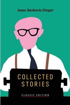 portada Collected Stories (Isaac Bashevis Singer: Classic Editions) (en Inglés)