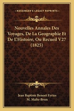 portada Nouvelles Annales Des Voyages, De La Geographie Et De L'Histoire, Ou Recueil V27 (1825) (in French)