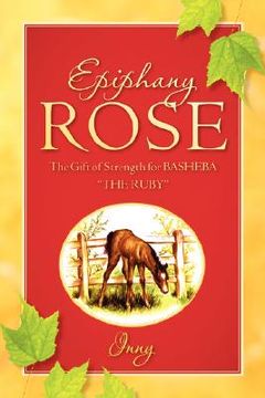 portada epiphany rose-the gift of strength for basheba "the ruby" (en Inglés)