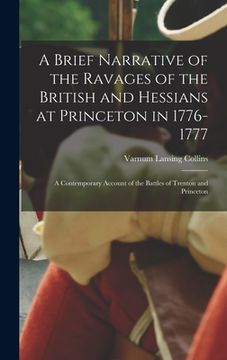 portada A Brief Narrative of the Ravages of the British and Hessians at Princeton in 1776-1777; a Contemporary Account of the Battles of Trenton and Princeton