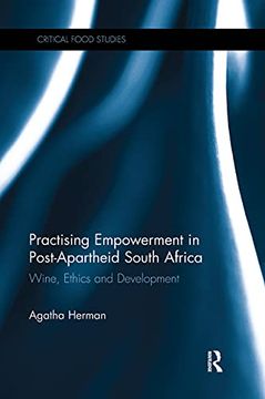 portada Practising Empowerment in Post-Apartheid South Africa: Wine, Ethics and Development (Critical Food Studies) (in English)