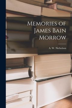 portada Memories of James Bain Morrow [microform] (en Inglés)