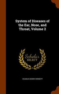 portada System of Diseases of the Ear, Nose, and Throat, Volume 2 (en Inglés)