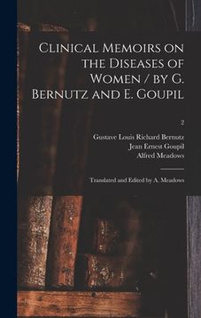 portada Clinical Memoirs on the Diseases of Women / by G. Bernutz and E. Goupil; Translated and Edited by A. Meadows; 2 (en Inglés)