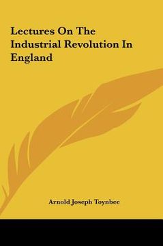 portada lectures on the industrial revolution in england (en Inglés)