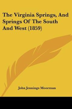 portada the virginia springs, and springs of the south and west (1859) (en Inglés)