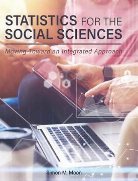 portada Statistics for the Social Sciences: Moving Toward an Integrated Approach