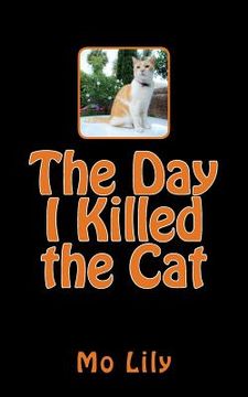 portada The Day I Killed the Cat (in English)