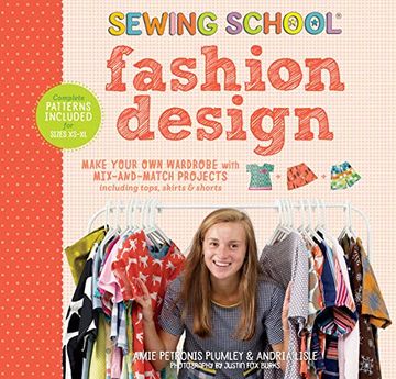 portada Sewing School (r) Fashion Design: Make Your own Wardrobe With Mix-And-Match Projects Including Tops, Skirts & Shorts (en Inglés)