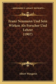 portada Franz Neumann Und Sein Wirken Als Forscher Und Lehrer (1907) (en Alemán)