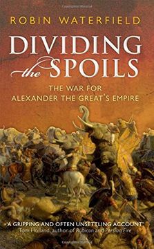portada Dividing the Spoils: The war for Alexander the Great's Empire (Ancient Warfare and Civilization) (en Inglés)