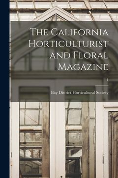 portada The California Horticulturist and Floral Magazine; 1 (in English)