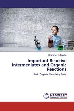 portada Important Reactive Intermediates and Organic Reactions (in English)