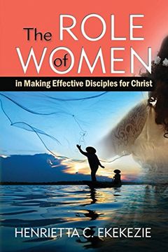 portada The Role of Women: In Making Effective Disciples for Christ (en Inglés)