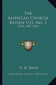 portada the american church review v33, no. 2: april, 1881 (1881) (en Inglés)