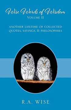 portada Wise Words of Wisdom Volume II: Another Lifetime of Collected Quotes, Sayings, & Philosophies (en Inglés)