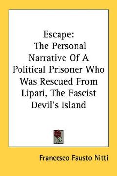 portada escape: the personal narrative of a political prisoner who was rescued from lipari, the fascist devil's island (en Inglés)