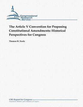 portada The Article V Convention for Proposing Constitutional Amendments: Historical Perspectives for Congress (en Inglés)
