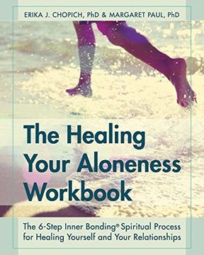 portada The Healing Your Aloneness Workbook: The 6-Step Inner Bonding Process for Healing Yourself and Your Relationships