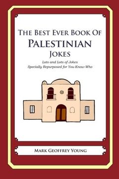 portada The Best Ever Book of Palestinian Jokes: Lots and Lots of Jokes Specially Repurposed for You-Know-Who (en Inglés)