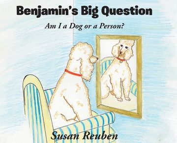 portada Benjamin's Big Question: Am I a Dog or a Person? (en Inglés)