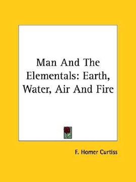 portada man and the elementals: earth, water, air and fire (en Inglés)