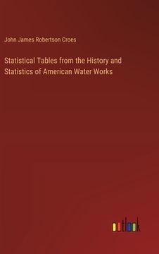 portada Statistical Tables from the History and Statistics of American Water Works (in English)