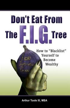 portada Don't Eat From The F.I.G Tree: Blacklist Yourself To Become Wealthy (en Inglés)