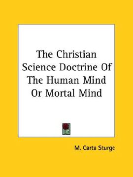 portada the christian science doctrine of the human mind or mortal mind (en Inglés)