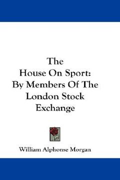 portada the house on sport: by members of the london stock exchange (en Inglés)