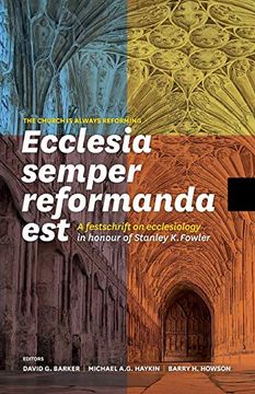 portada Ecclesia Semper Reformanda est / the Church is Always Reforming: A Festschrift on Ecclesiology in Honour of Stanley k. Fowler (en Inglés)